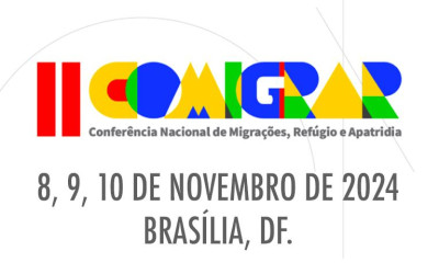 Confirmadas as datas da 2ª Conferência Nacional de Migrações, Refúgio e Apatridia - 2ª COMIGRAR