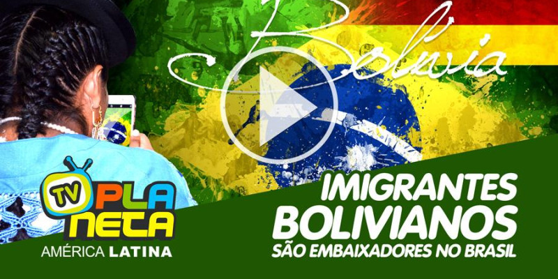 Imigrantes bolivianos são embaixadores pelo Mundo Afora! 